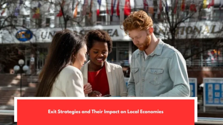 Exit Strategies and Their Impact on Local Economies